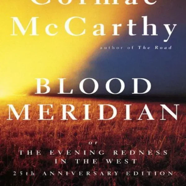Blood Meridian Or the Evening Redness in the West  (Cormac McCarthy)